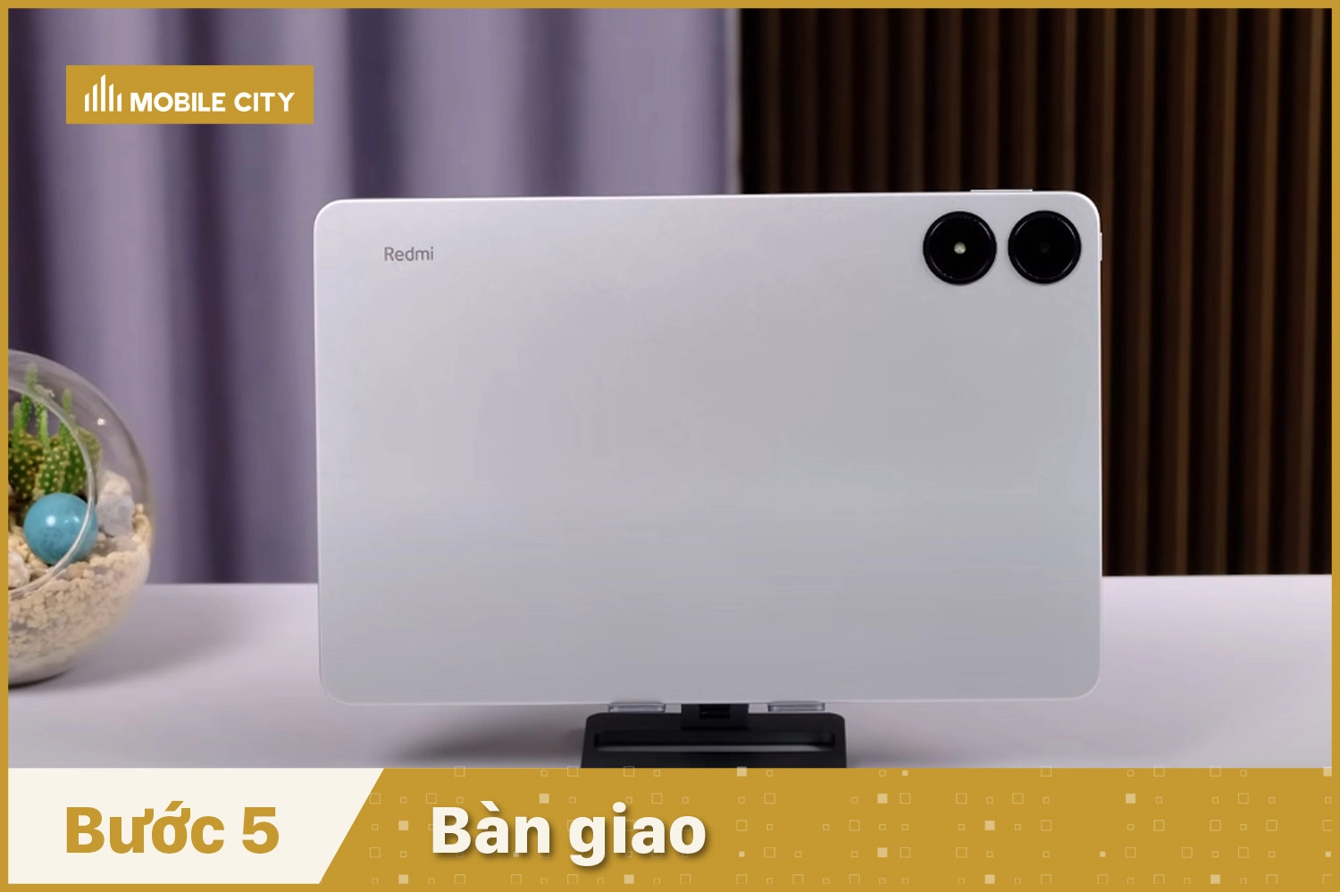 Thay kính lưng, thay mặt kính sau Xiaomi Redmi Pad Pro, Bàn giao