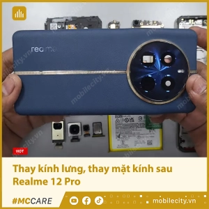 thay-kinh-lung-thay-mat-kinh-sau-realme-12-pro