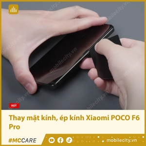 thay-mat-kinh-ep-kinh-xiaomi-poco-f6-pro