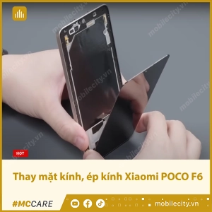 thay-mat-kinh-ep-kinh-xiaomi-poco-f6