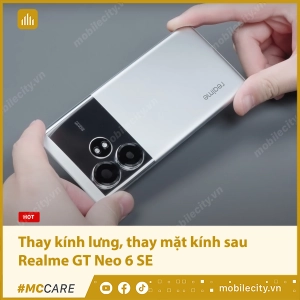 thay-mat-kinh-sau-realme-gt-neo-6-se