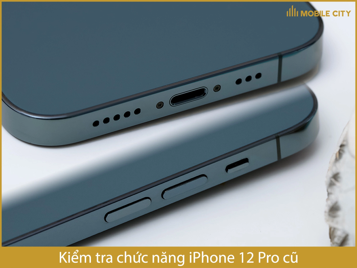 Kiểm tra chức năng iPhone 12 Pro cũ