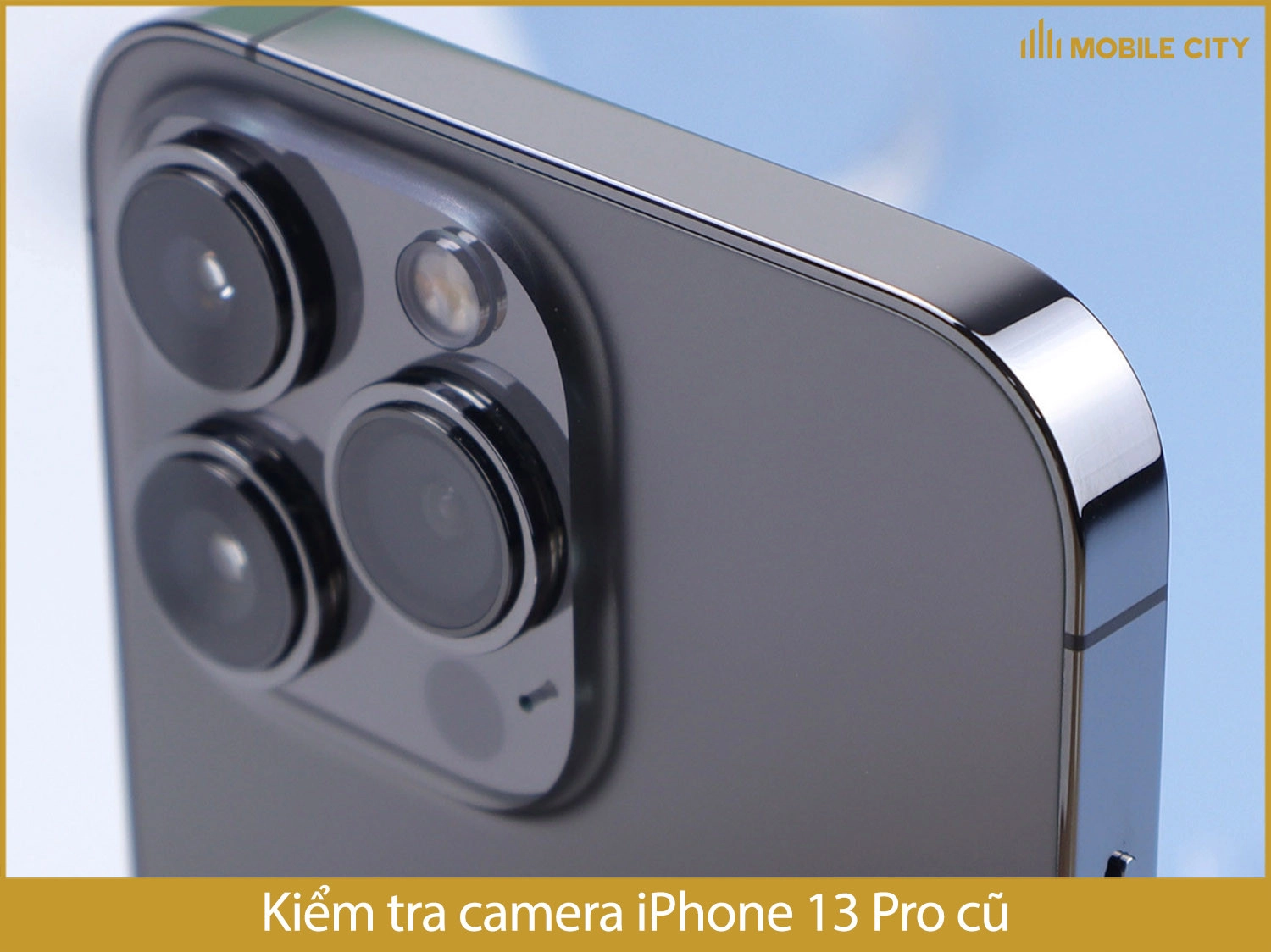 Kiểm tra camera iPhone 13 Pro cũ