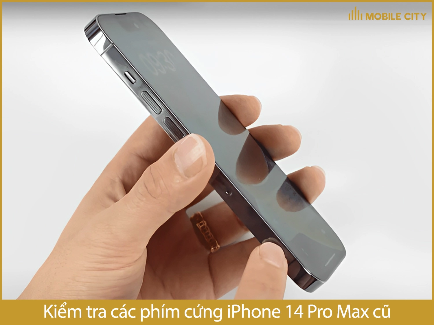 Kiểm tra phím vật lý iPhone 14 Pro Max cũ