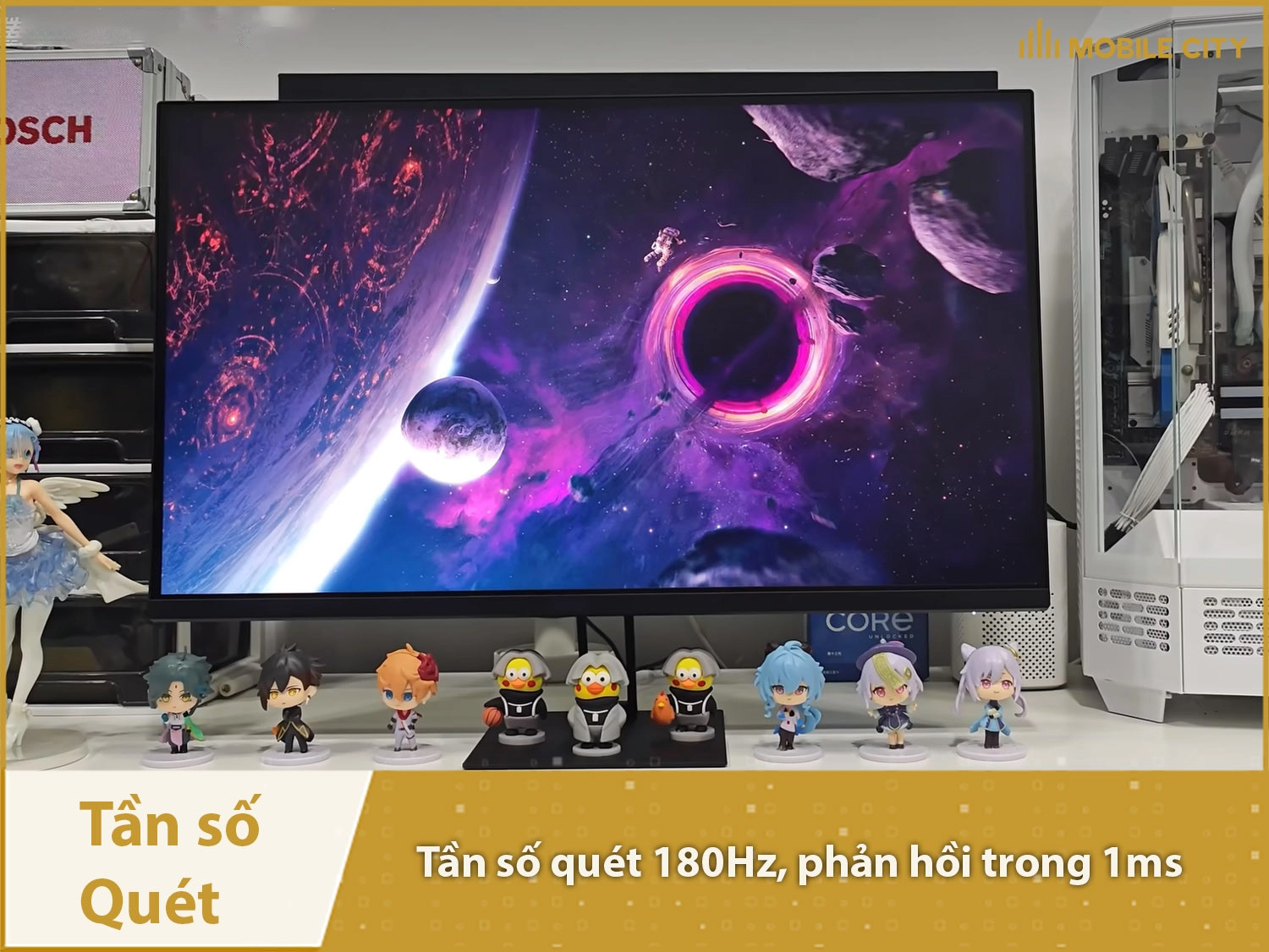 Tần số quét 180Hz, phản hồi trong 1ms