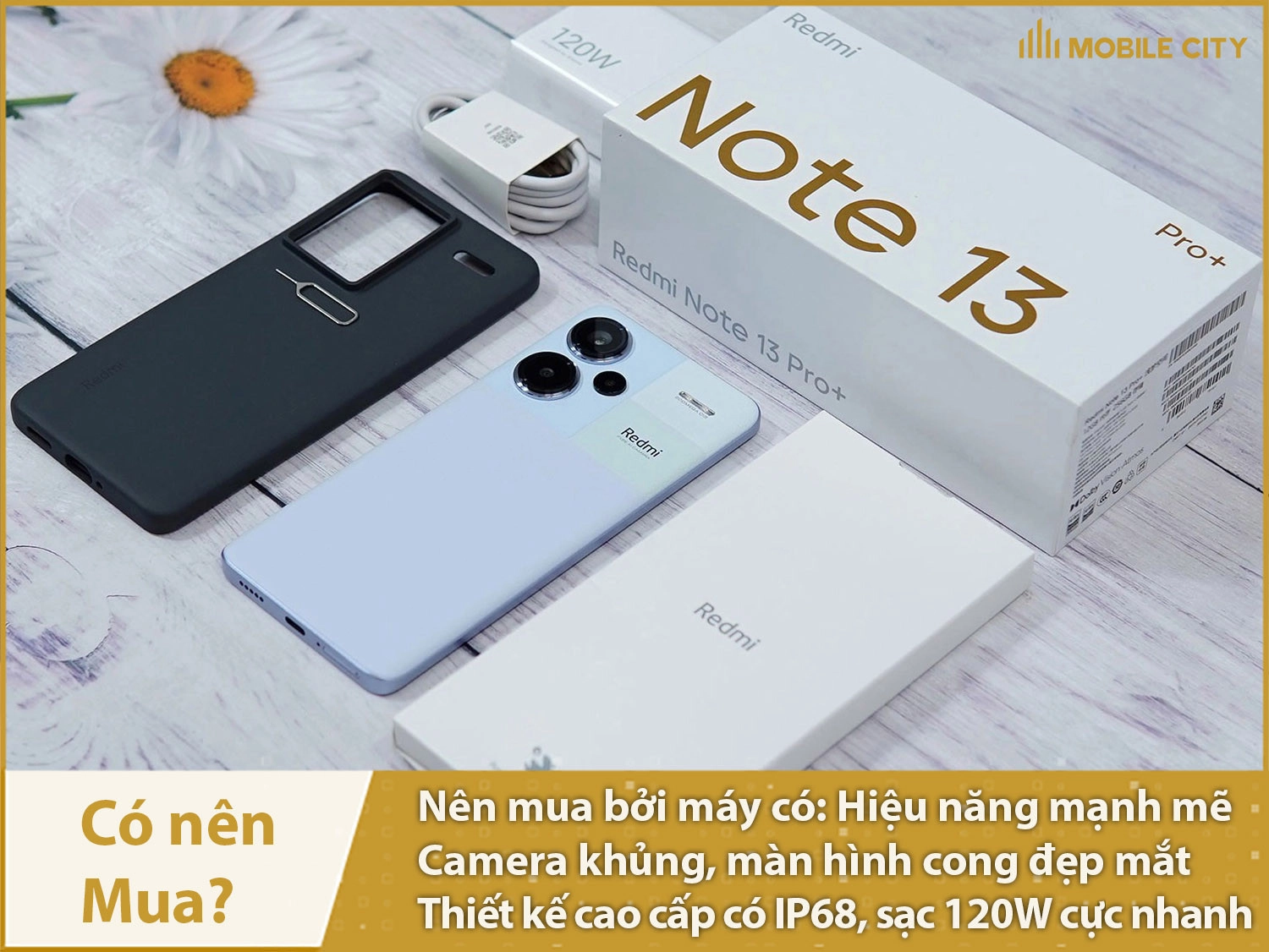 Redmi Note 13 Pro Plus rất đáng mua