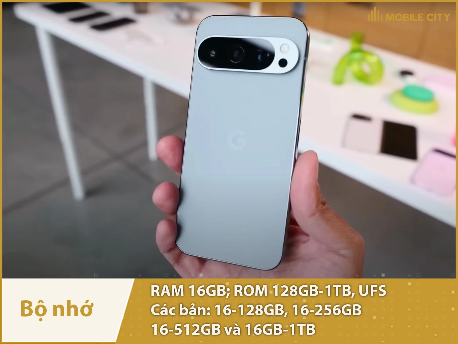 Google Pixel 9 Pro XL có 4 phiên bản bộ nhớ: 128GB, 256GB, 512GB và 1TB