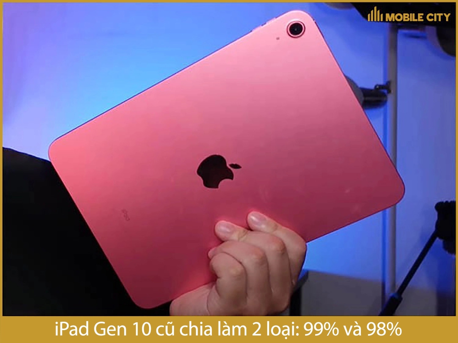 iPad Gen 10 cũ có các hình thức 99% và 98%