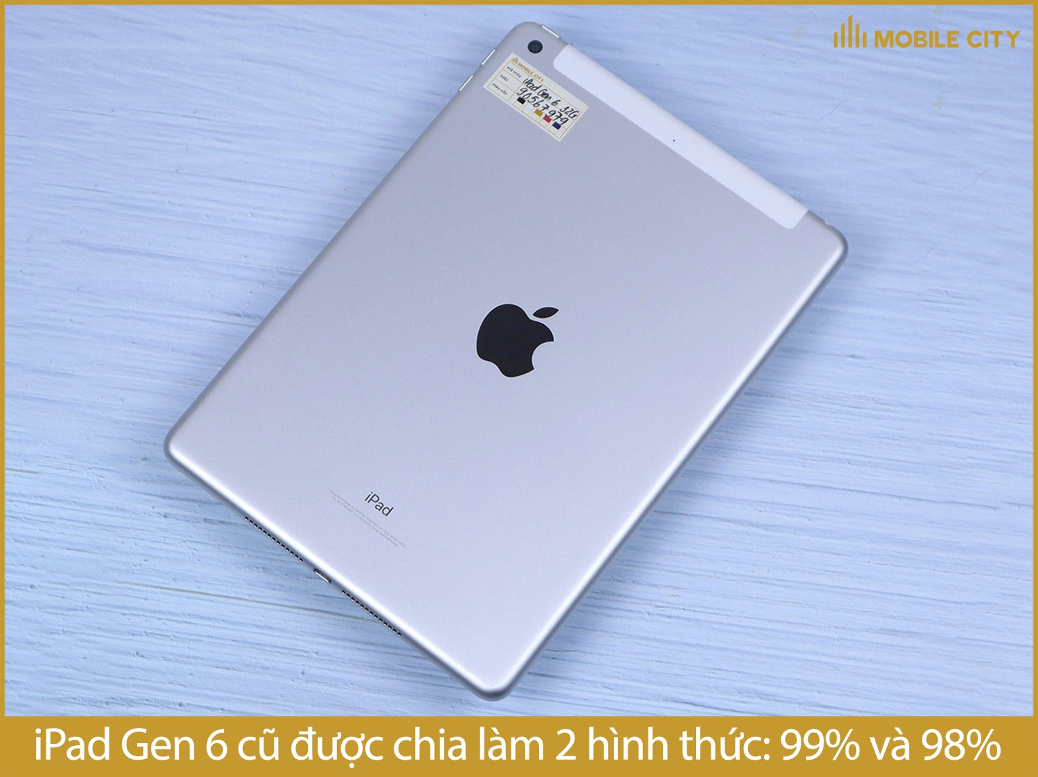 iPad Gen 6 cũ được chia làm 2 hình thức gồm 99% và 98%