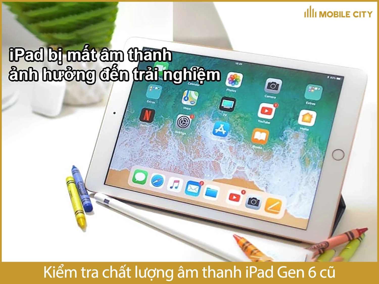 Kiểm tra âm thanh iPad Gen 6 cũ