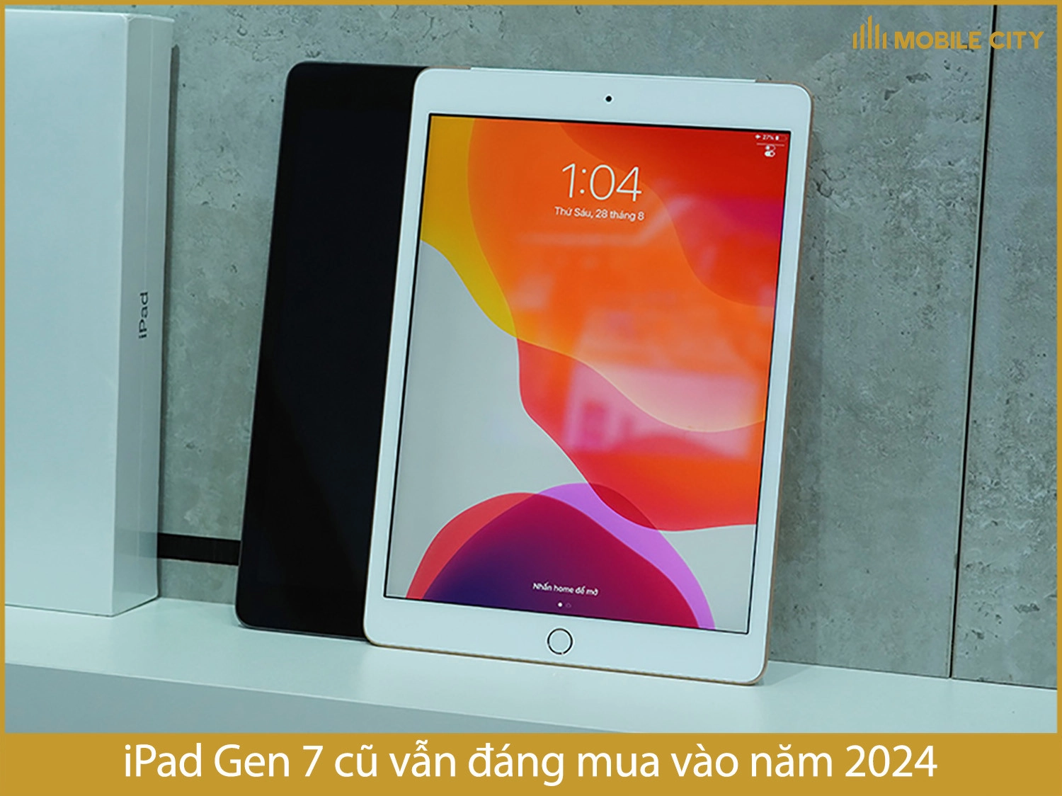 iPad Gen 7 cũ có đáng mua vào năm 2024 không?