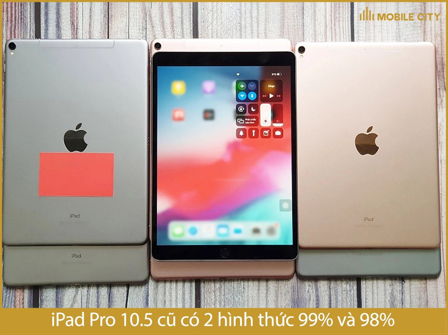 iPad Pro 10.5 cũ chia làm 2 loại 99% và 98%