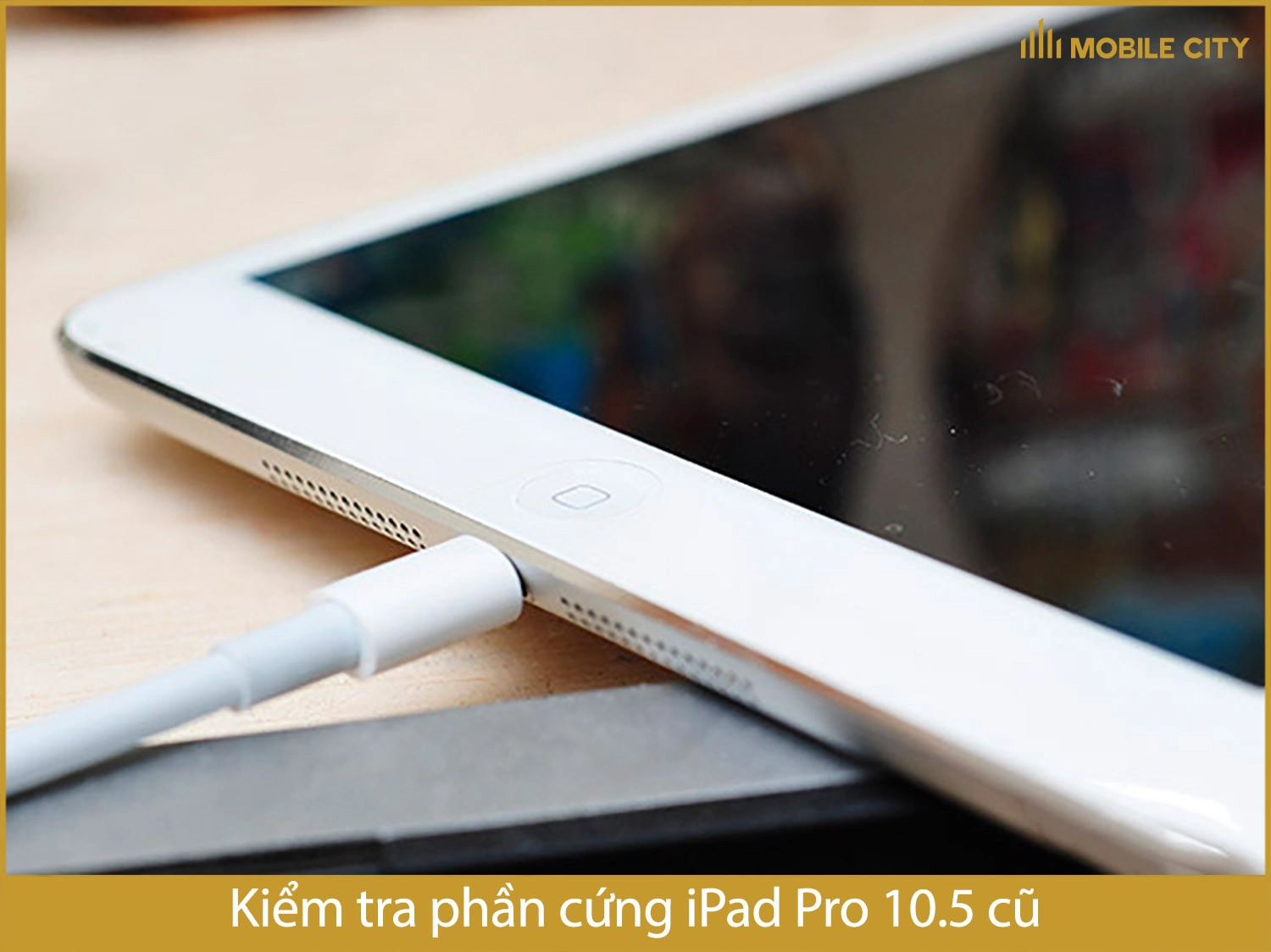 Kiểm tra phần cứng iPad Pro 10.5 cũ