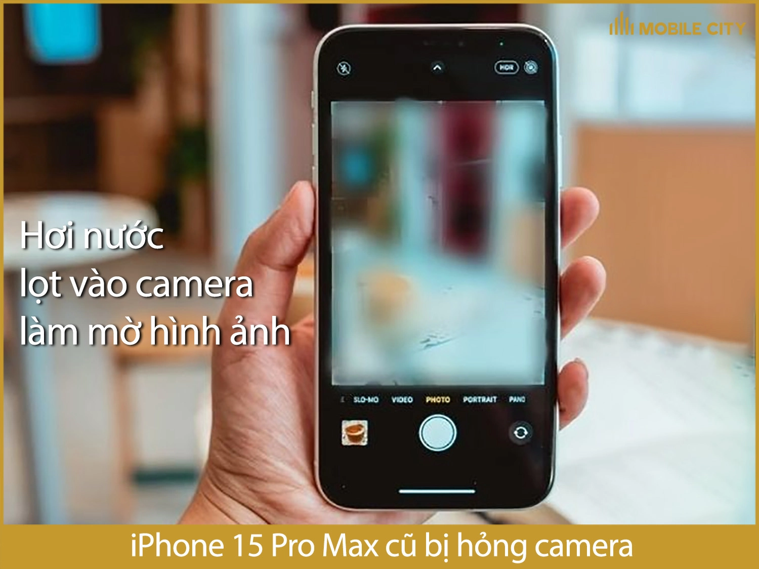 Camera iPhone 15 Pro Max bị mờ