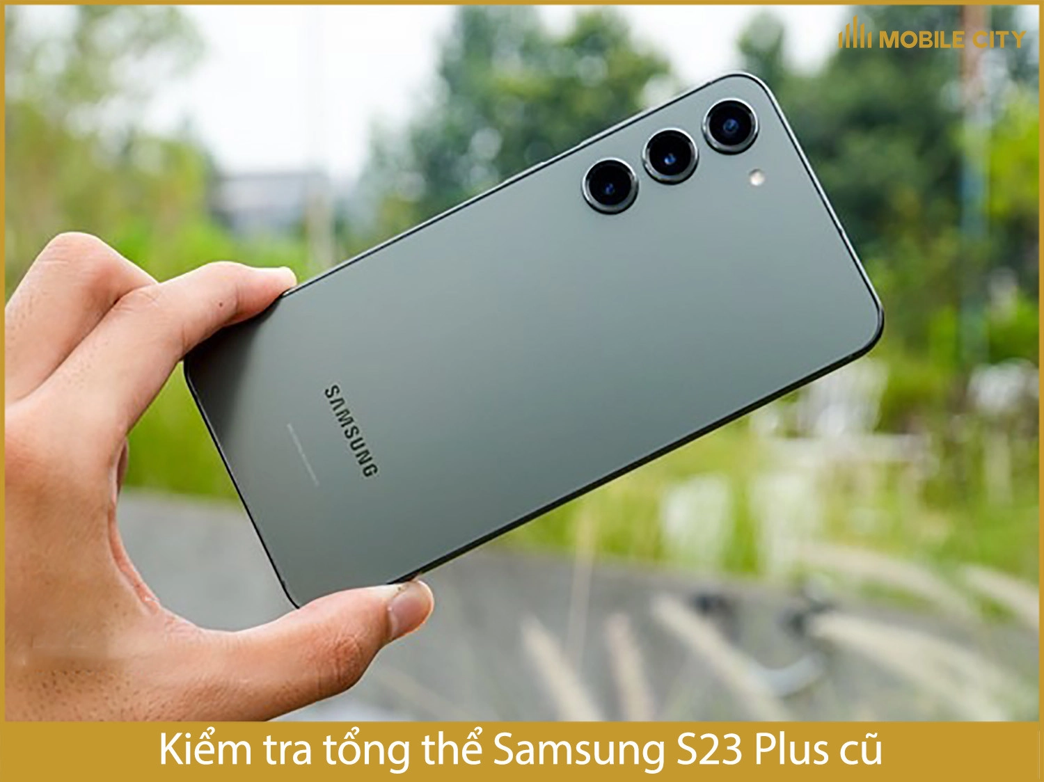 Kiểm tra tổng thể Samsung S23 Plus cũ