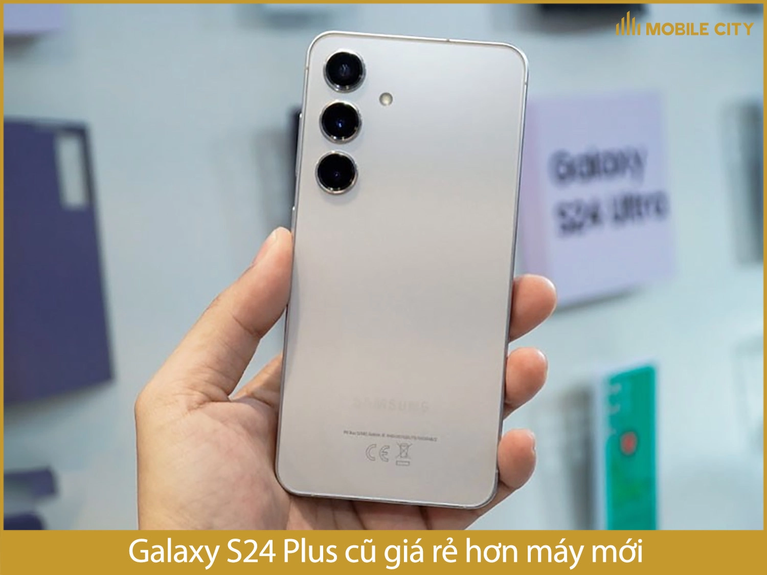 Samsung S24 Plus cũ rất đáng mua