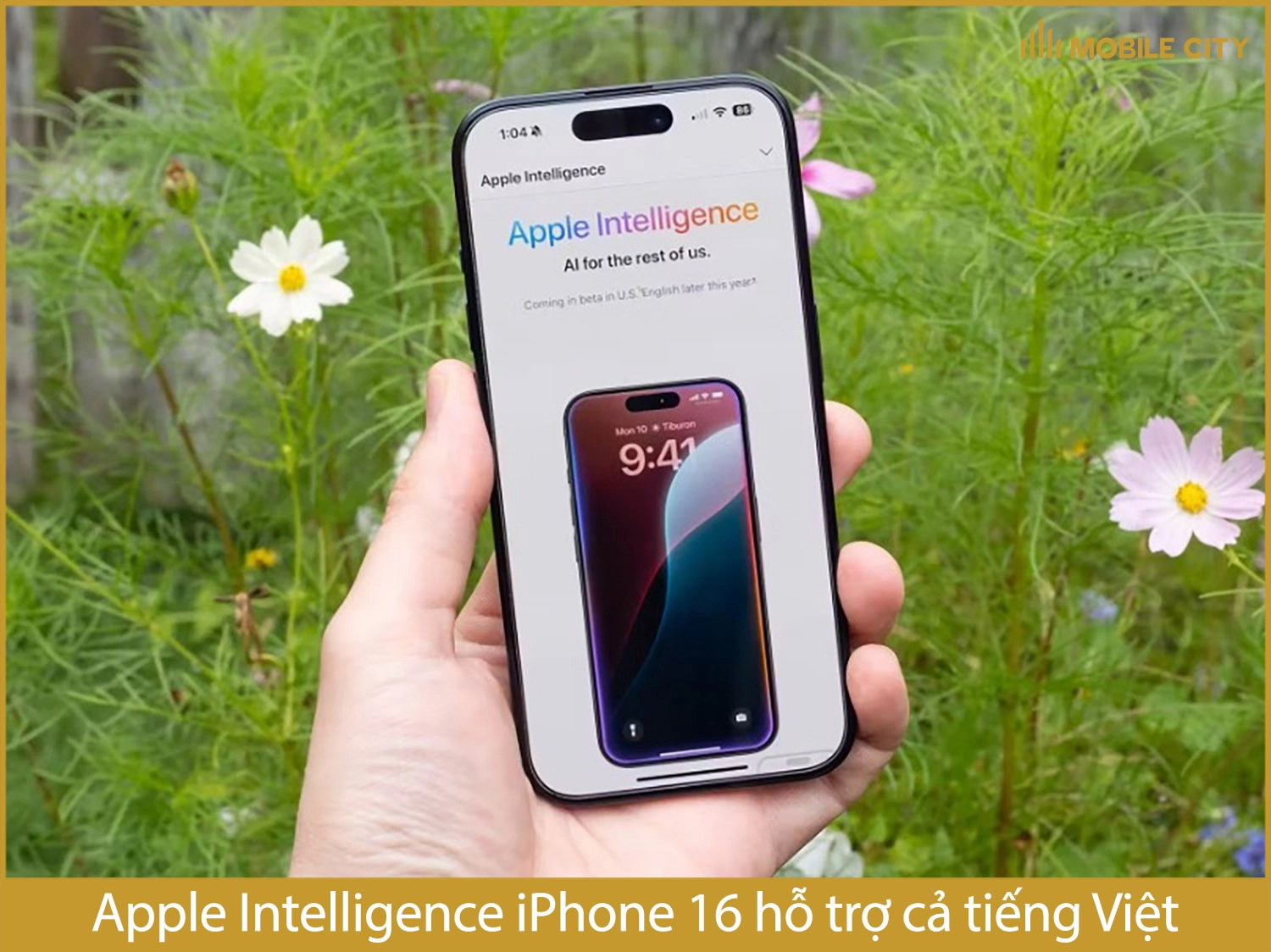 Apple Intelligence của iPhone 16 hỗ trợ đủ tính năng và có tiếng Việt (từ 2025)