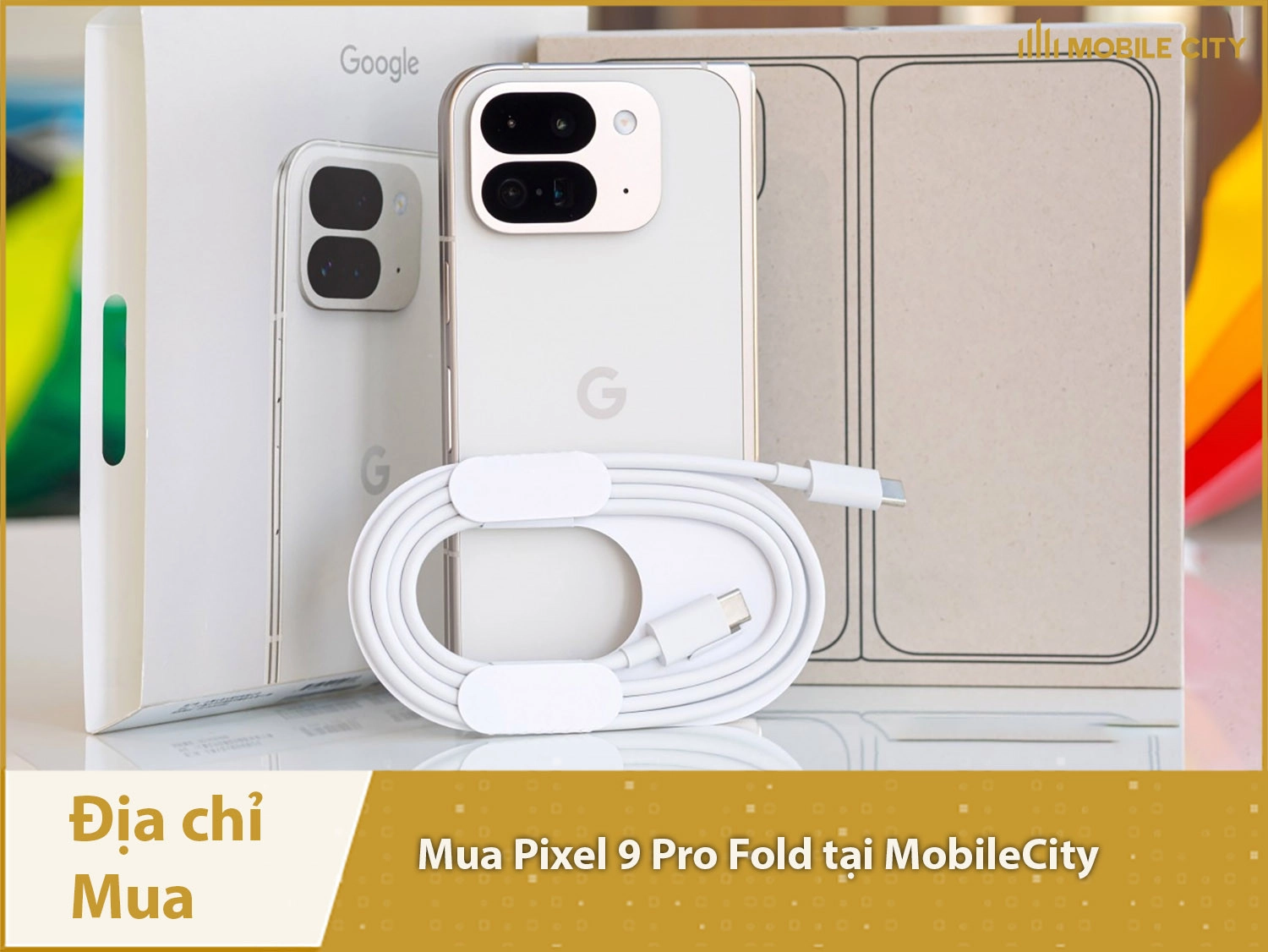 Địa chỉ mua Google Pixel 9 Pro Fold tại Hà Nội, Đà Nẵng, Tp HCM