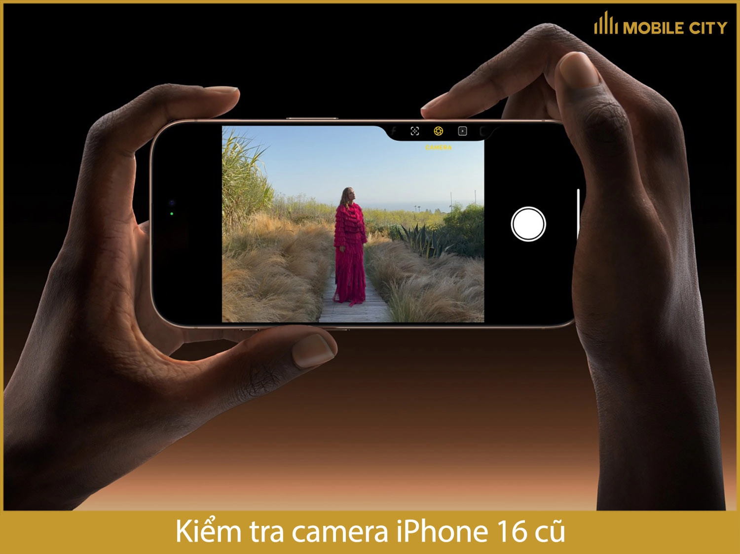 Kiểm tra camera iPhone 16 cũ