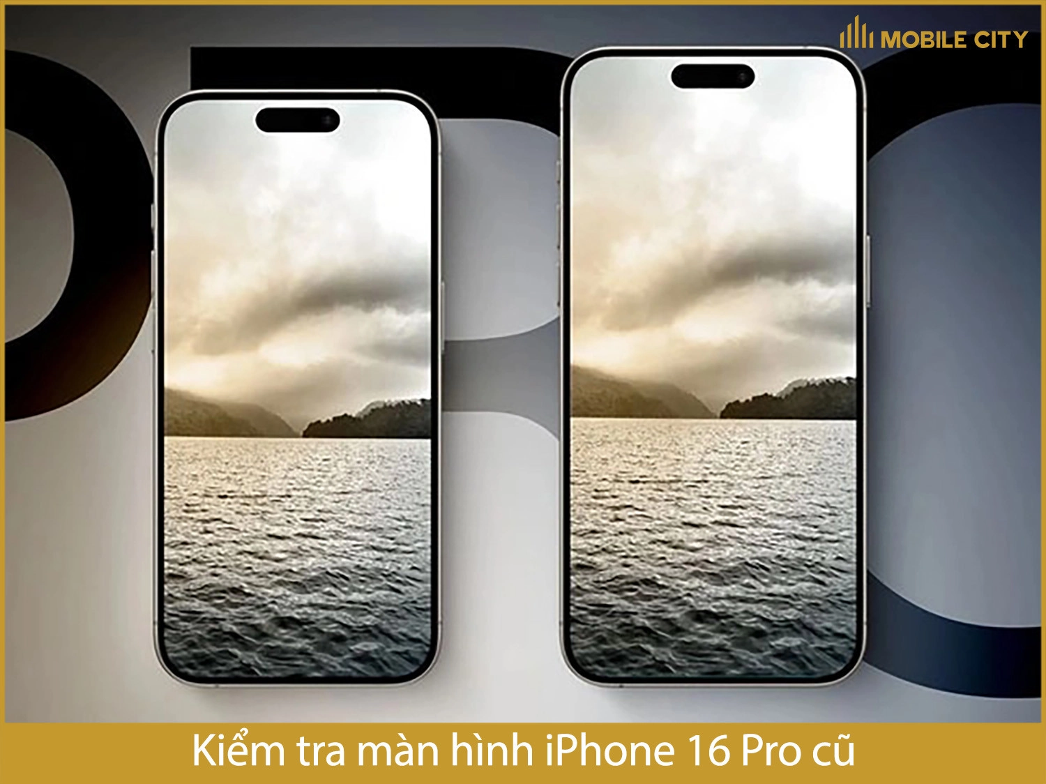 Kiểm tra màn hình iPhone 16 Pro cũ