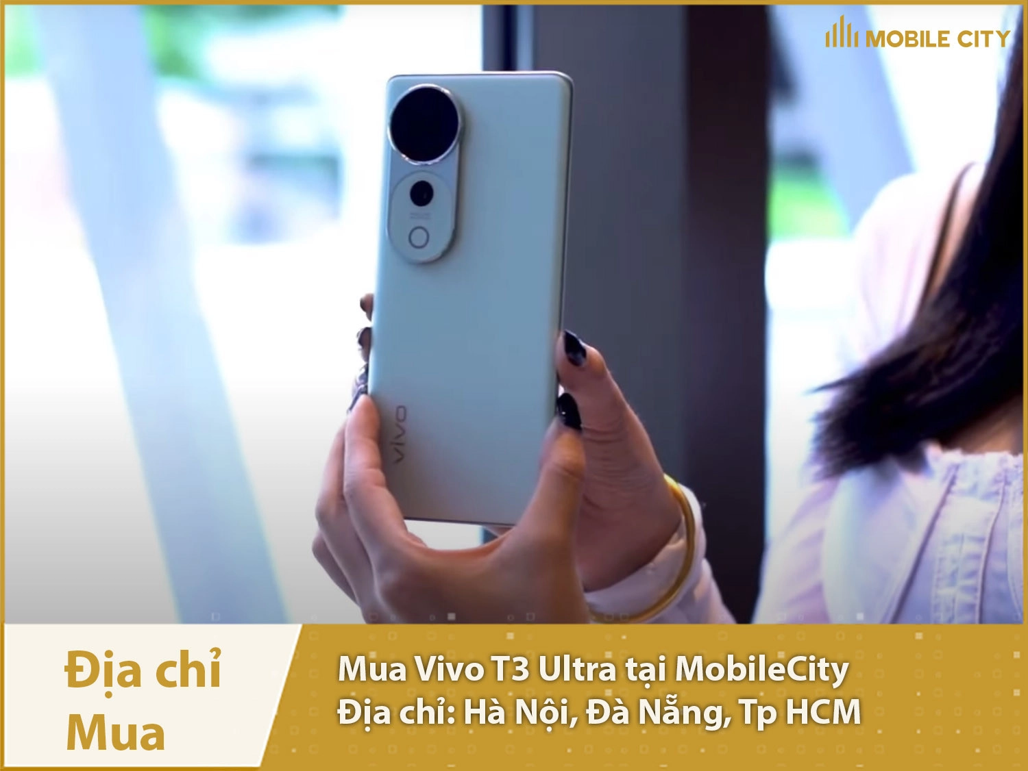 Địa chỉ mua Vivo T3 Ultra tại Hà Nội, Đà Nẵng, Tp HCM