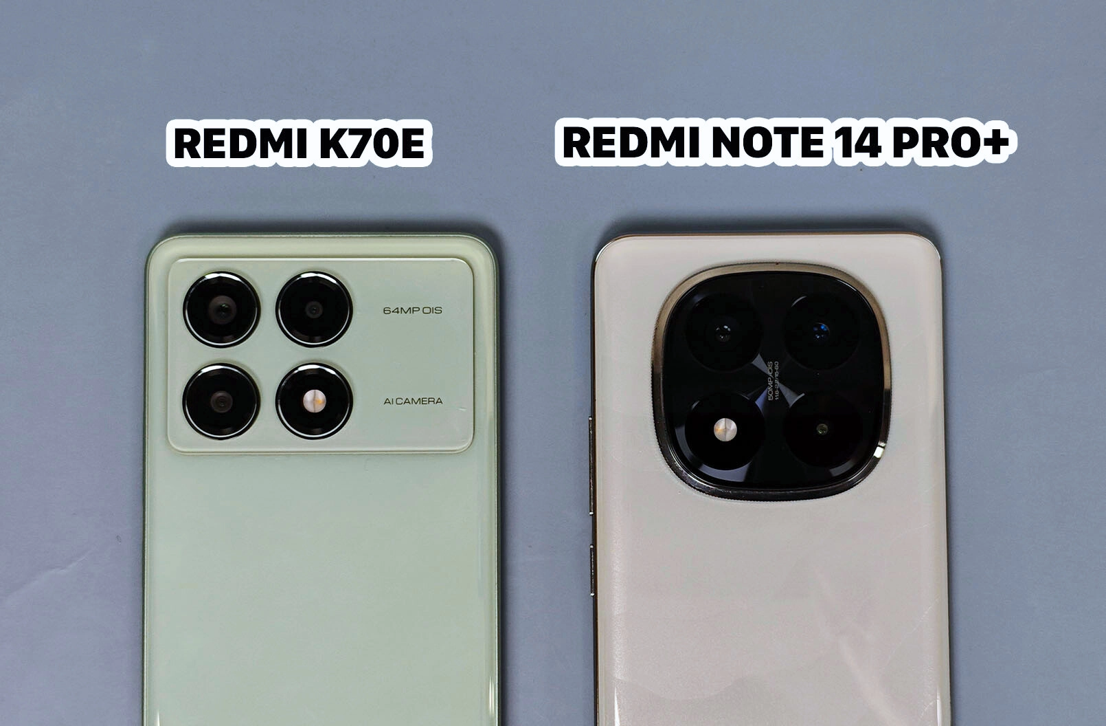 So sánh Redmi Note 14 Pro Plus vs Redmi K70E: Thiết kế camera chính