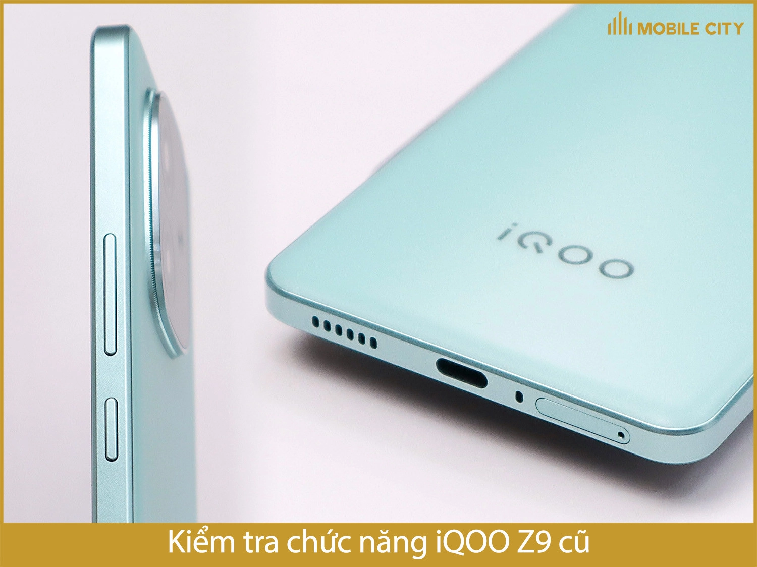 Kiểm tra chức năng iQOO Z9 cũ