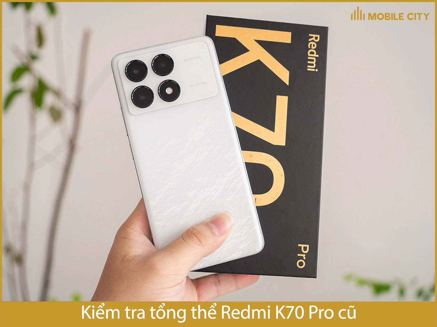 Kiểm tra tổng thể Redmi K70 cũ