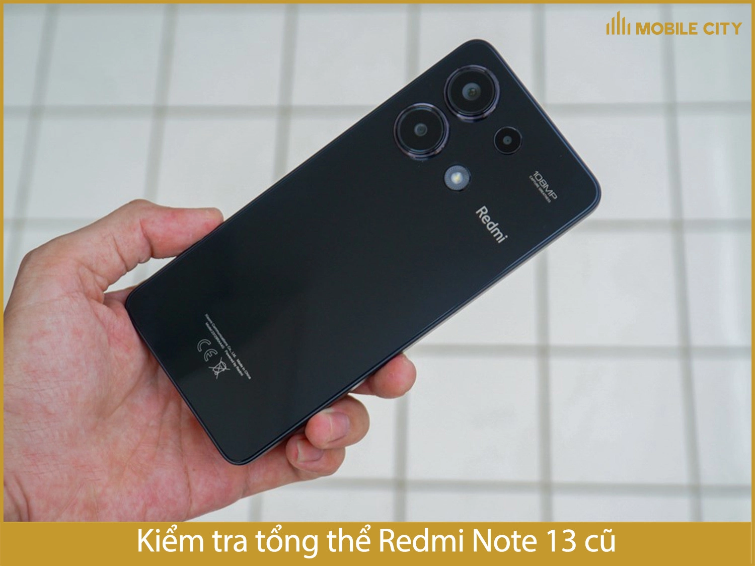 Kiểm tra tổng thể Redmi Note 13 Chính hãng cũ