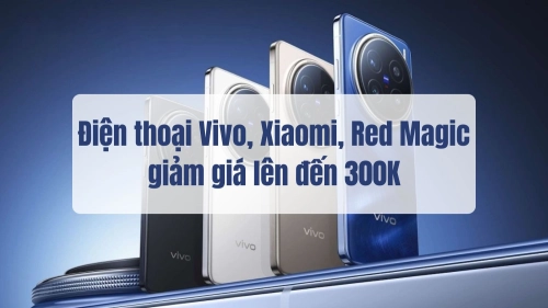 tin-khuyen-mai-dien-thoai-vivo-xiaomi-red-magic-giam-gia-len-den-300k