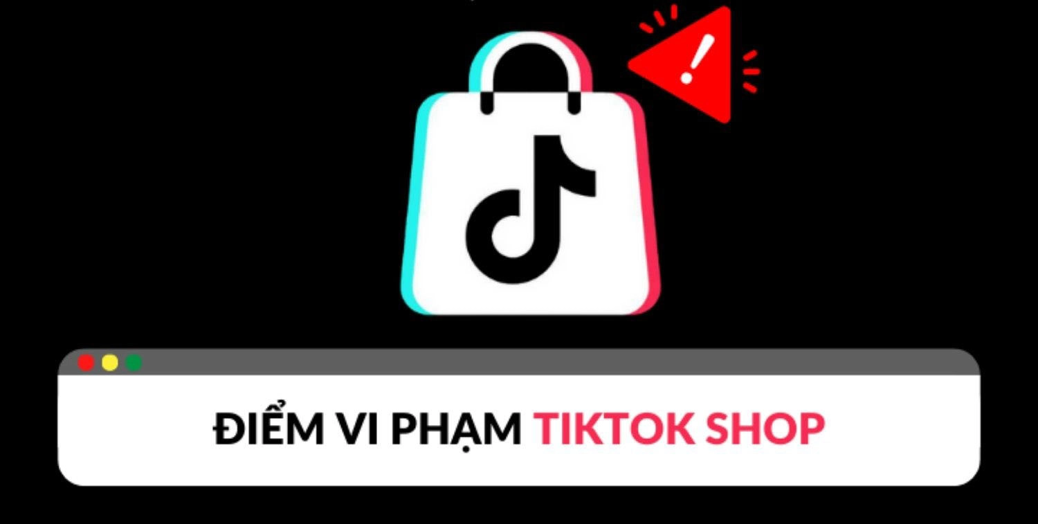 Điểm vi phạm TikTok Shop là gì?