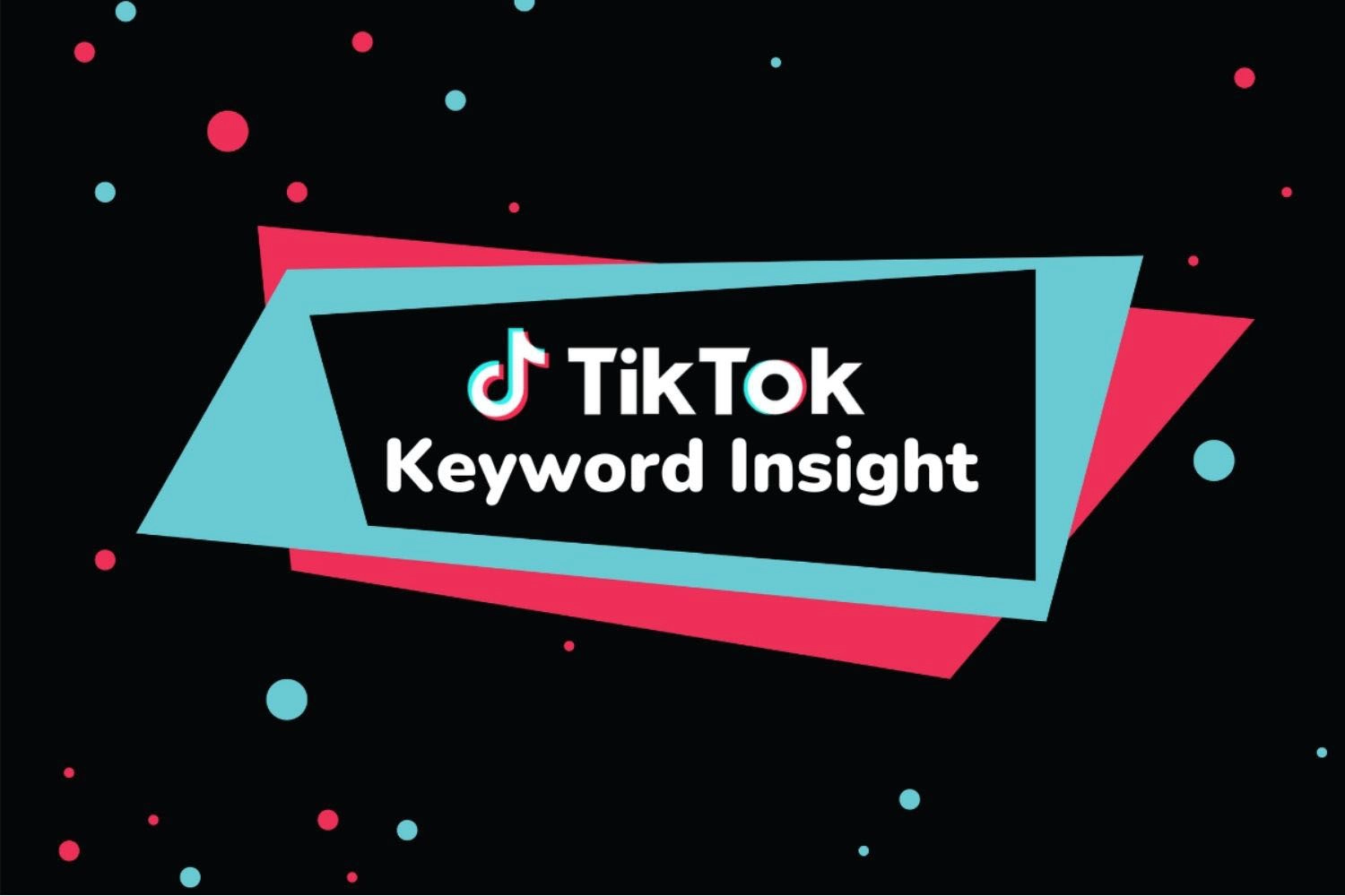 Sử dụng TikTok Keyword Insights