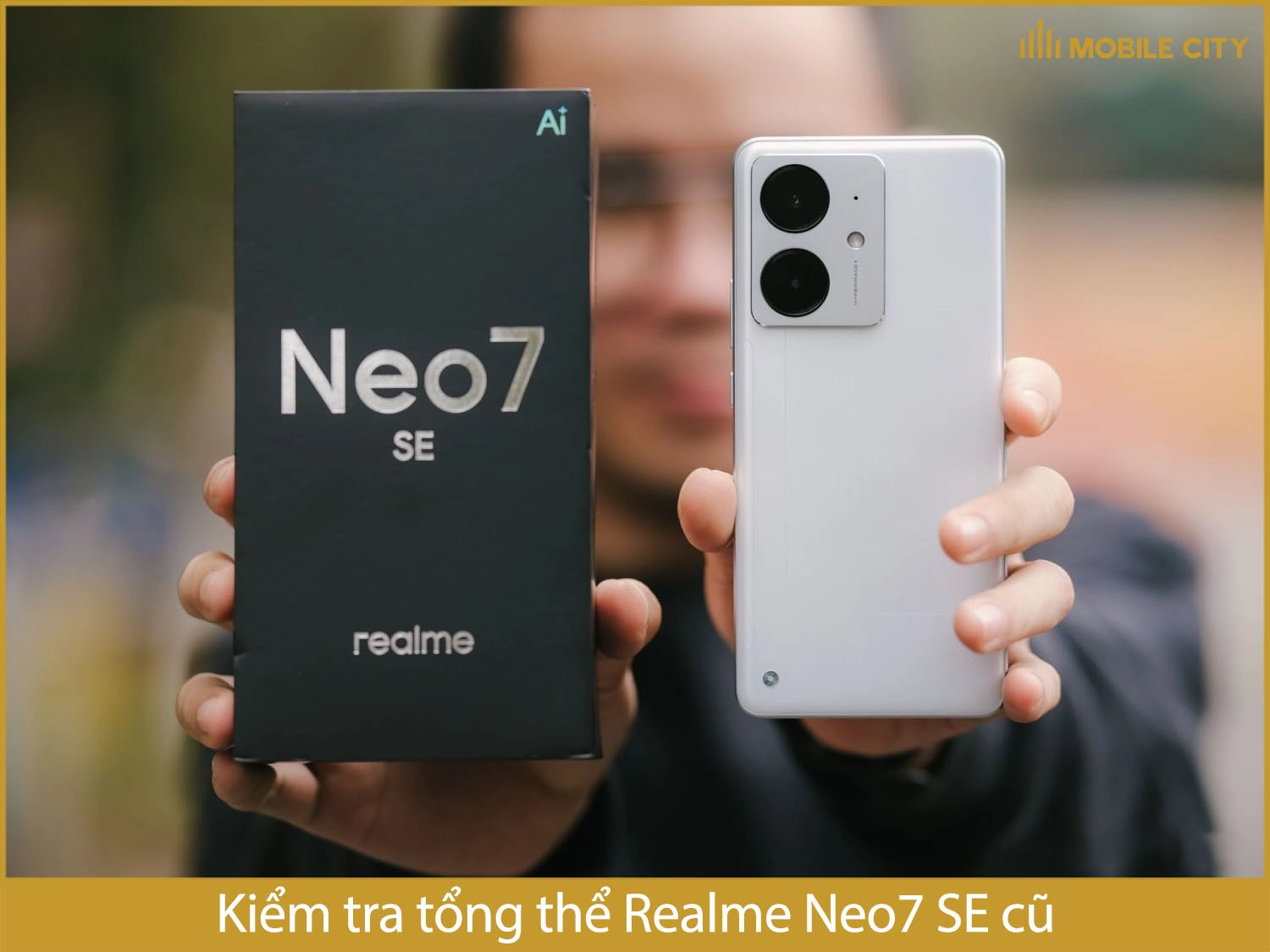 Kiểm tra tổng thể Realme Neo7 SE cũ