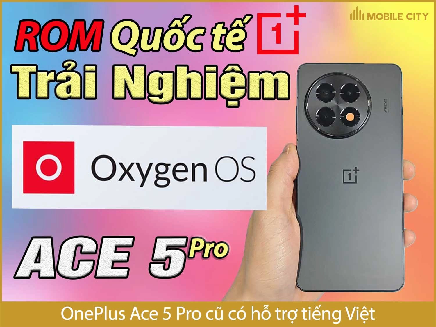 OnePlus Ace 5 Pro cũ có hỗ trợ tiếng Việt. Không cần thiết phải cài ROM quốc tế