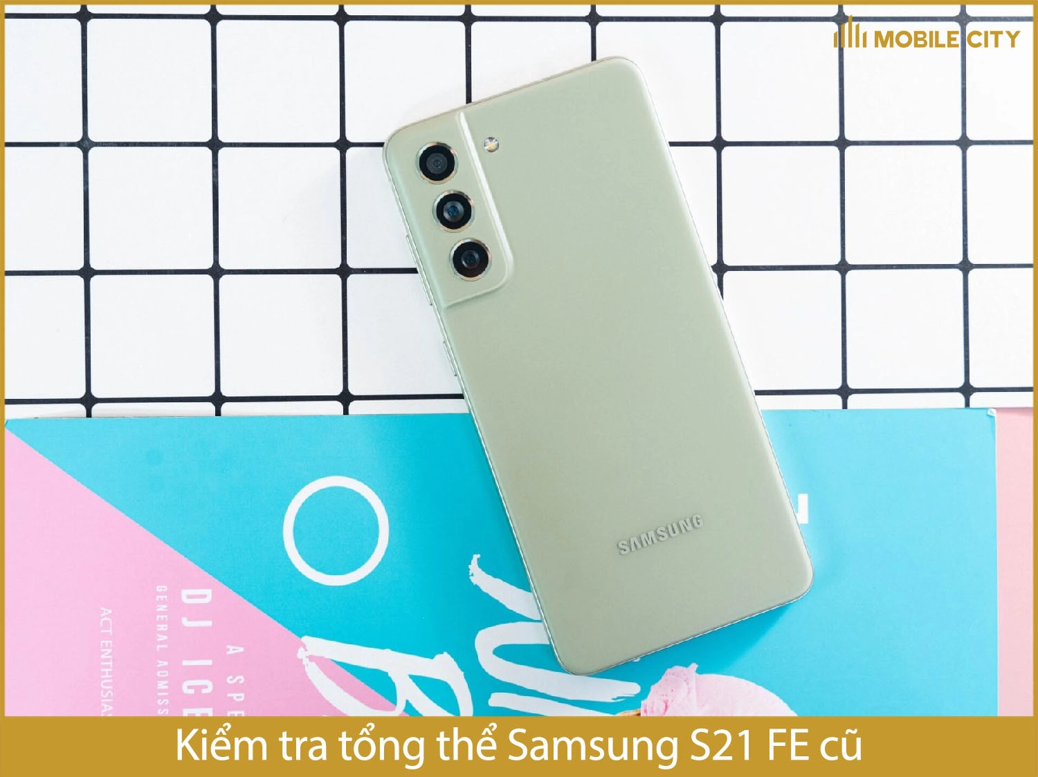 Kiểm tra tổng thể Samsung S21 FE cũ