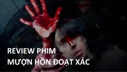 review-phim-muon-hon-doat-xac-anh-dai-dien