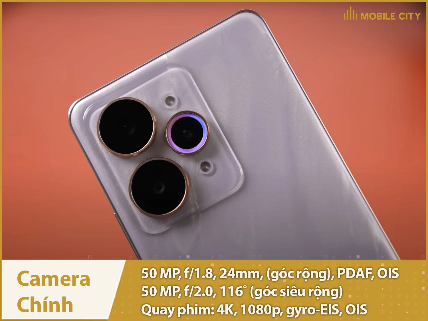 Camera chính, góc siêu rộng 50MP; Selfie 50MP & Quay video 4K
