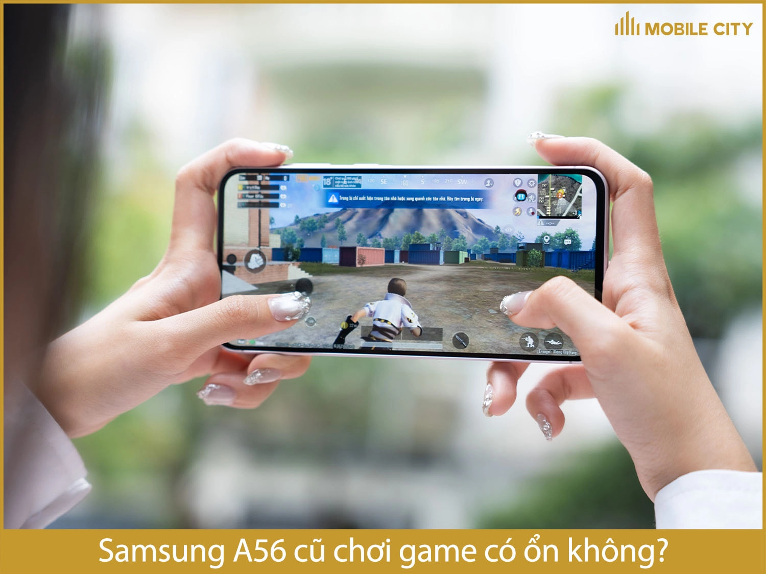 Samsung A56 cũ chơi game có ổn không?